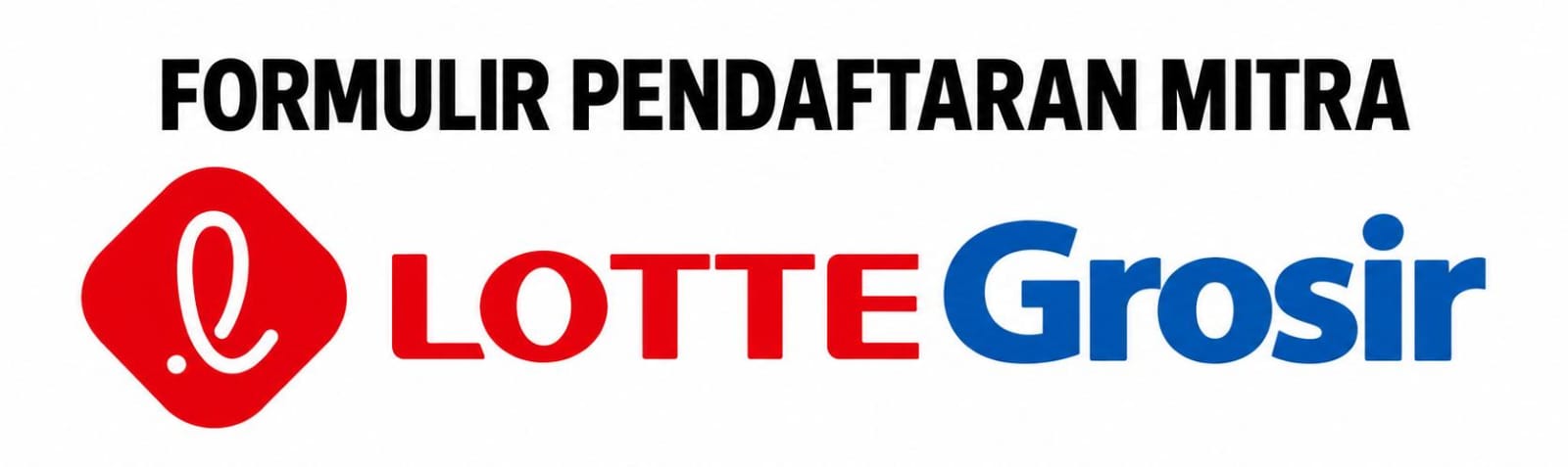 Formulir Pendaftaran Mitra Lotte Grosir